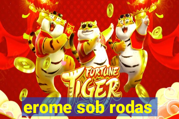 erome sob rodas